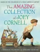 The Amazing Collection of Joey Cornell: Based on the Childhood of a Great American Artist