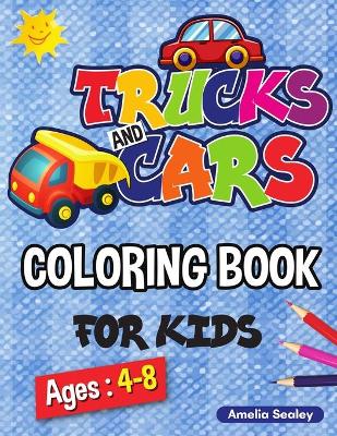 Vehicle Coloring Book for Kids: Car Coloring Book for Kids, Truck Coloring Book for Kids