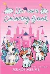 Unicorn coloring book: for kids ages 4-8