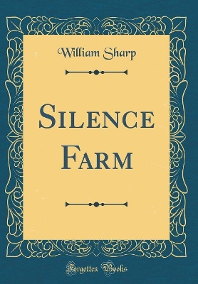 Silence Farm (Classic Reprint)