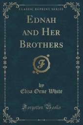 Ednah and Her Brothers (Classic Reprint)