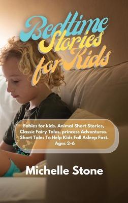 Bedtime Stories For Kids: Fables for kids. Animal Short Stories, Classic Fairy Tales, princess Adventures. Short Tales To Help Kids Fall Asleep Fast. Ages 2-6