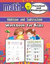 Addition and Subtraction Math Workbook for Kids - Kindergarten and Preschool: Addition and Subtraction Activity Book, Ages 2 to 5, Easy and Fun Learning the Basics