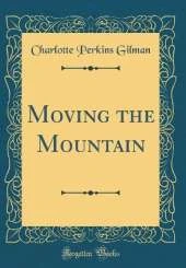 Moving the Mountain (Classic Reprint)