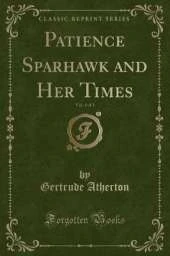 Patience Sparhawk and Her Times, Vol. 1 of 2 (Classic Reprint)