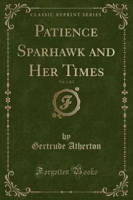 Patience Sparhawk and Her Times, Vol. 1 of 2 (Classic Reprint)