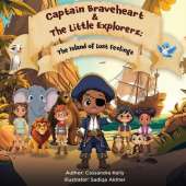 Captain Braveheart & The Little Explorerz: The Island of Lost Feelings: The Island of Lost Feelings