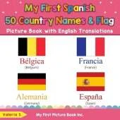 My First Spanish 50 Country Names & Flags Picture Book with English Translations: Bilingual Early Learning & Easy Teaching Spanish Books for Kids