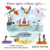 Once Upon a Time, You...: A Yoga Adventure where you choose what happens!