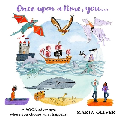 Once Upon a Time, You...: A Yoga Adventure where you choose what happens!