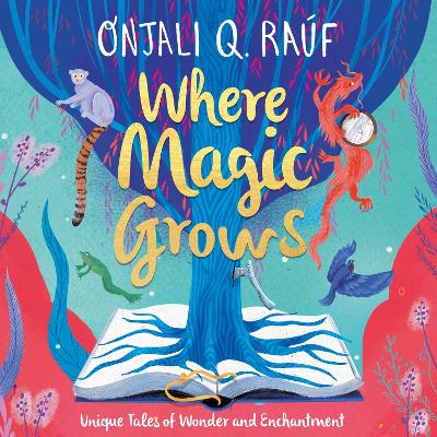 Where Magic Grows: Unique Tales of Wonder and Enchantment