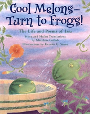 Cool Melons - Turn To Frogs!: The Life and Poems of Issa