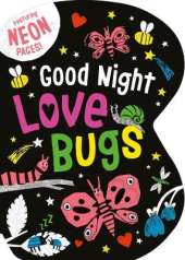Good Night Love Bugs: Featuring Neon Pages!