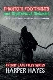 Phantom Footprints and Mysterious Melodies: 12 Eerie Tales of Ghostly Secrets and Strange Happenings