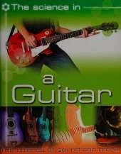 The Science In: A Guitar - The science of sound and more