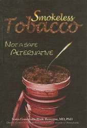 Smokeless Tobacco: Not a Safe Alternative