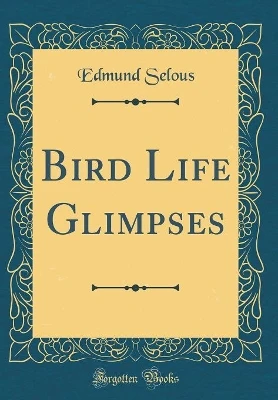 Bird Life Glimpses (Classic Reprint)