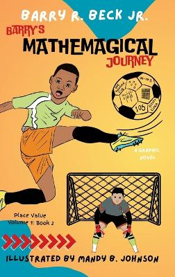 Barry's Mathemagical Journey: Place Value (Volume 1, Book 2)