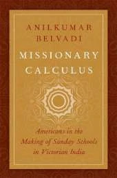 Missionary Calculus: Americans in the Making of Sunday Schools in Victorian India