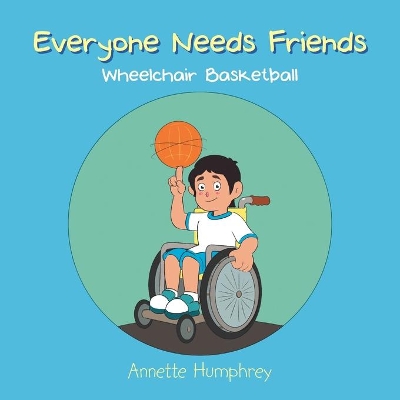 Everyone Needs Friends: Wheelchair Basketball