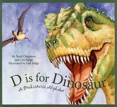 D Is for Dinosaur: A Prehistoric Alphabet