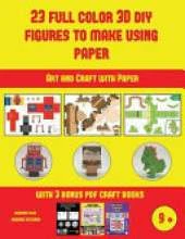 Art and Craft with Paper (23 Full Color 3D Figures to Make Using Paper): A great DIY paper craft gift for kids that offers hours of fun