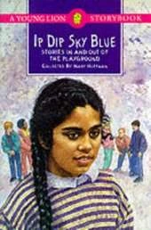 Ip Dip Sky Blue: Stories in and Out of the Playground