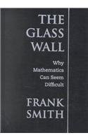 The Glass Wall: Why Mathematics Can Seem Difficult