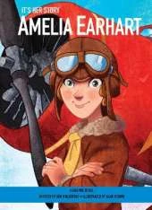 It's Her Story Amelia Earhart A Graphic Novel