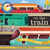On the Train: A Shine-a-Light Book