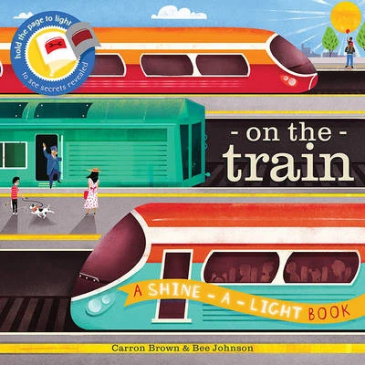 On the Train: A Shine-a-Light Book
