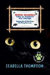 Animal Dreamers: Tales of Creativity and Courage: Inspiring Animal Adventures for Young Dreamers