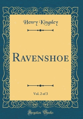 Ravenshoe, Vol. 2 of 3 (Classic Reprint)
