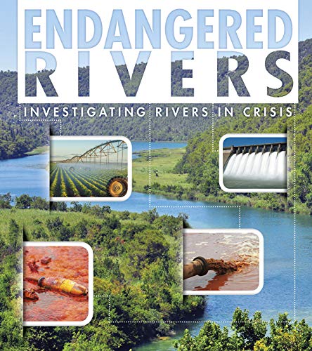 Endangered Rivers: Investigating Rivers in Crisis