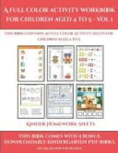 Kinder Homework Sheets (A full color activity workbook for children aged 4 to 5 - Vol 1): This book contains 30 full color activity sheets for children aged 4 to 5