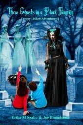 Three Ghosts in a Black Pumpkin: Creepy Hollow Adventures 1