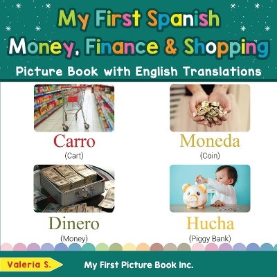 My First Spanish Money, Finance & Shopping Picture Book with English Translations: Bilingual Early Learning & Easy Teaching Spanish Books for Kids