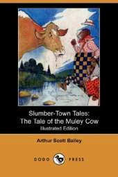 Slumber-Town Tales: The Tale of the Muley Cow (Illustrated Edition) (Dodo Press)