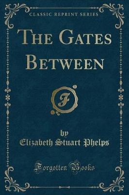 The Gates Between (Classic Reprint)