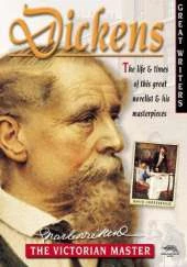Dickens: The Life and Times of This Great Novelist and His Masterpieces