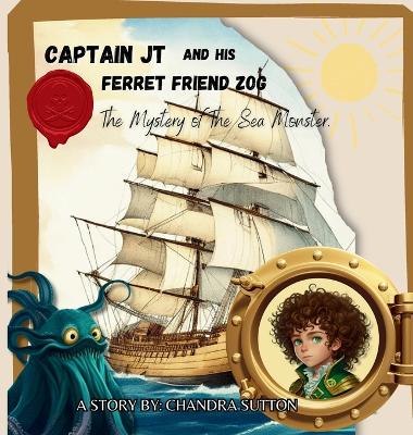 Captain JT and His Ferret Friend Zog: The Mystery of The Sea Monster