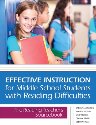 Effective Instruction for Middle School Students with Reading Difficulties: The Reading Teacher’s Sourcebook