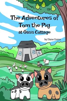 The Adventures of Tom The Pig at Oasis Cottage