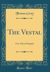 The Vestal: Or a Tale of Pompeii (Classic Reprint)