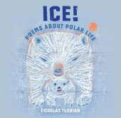 Ice! Poems About Polar Life