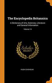 The Encyclopedia Britannica: A Dictionary of Arts, Sciences, Literature and General Information; Volume 14
