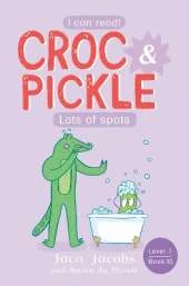 Croc & Pickle Level 1 Book 10: Lots of Spots