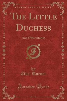 The Little Duchess: And Other Stories (Classic Reprint)