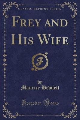 Frey and His Wife (Classic Reprint)