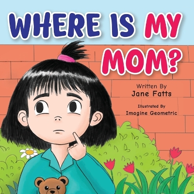 Where Is My Mom?: A Heartwarming Rhyming Story About Love, Family, and Finding Mom
